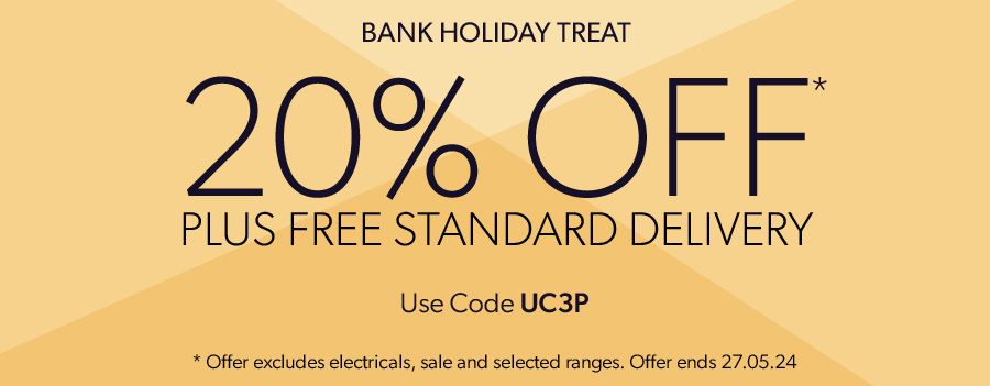 Bank Holiday Treat - 20% Off* plus free standard delivery